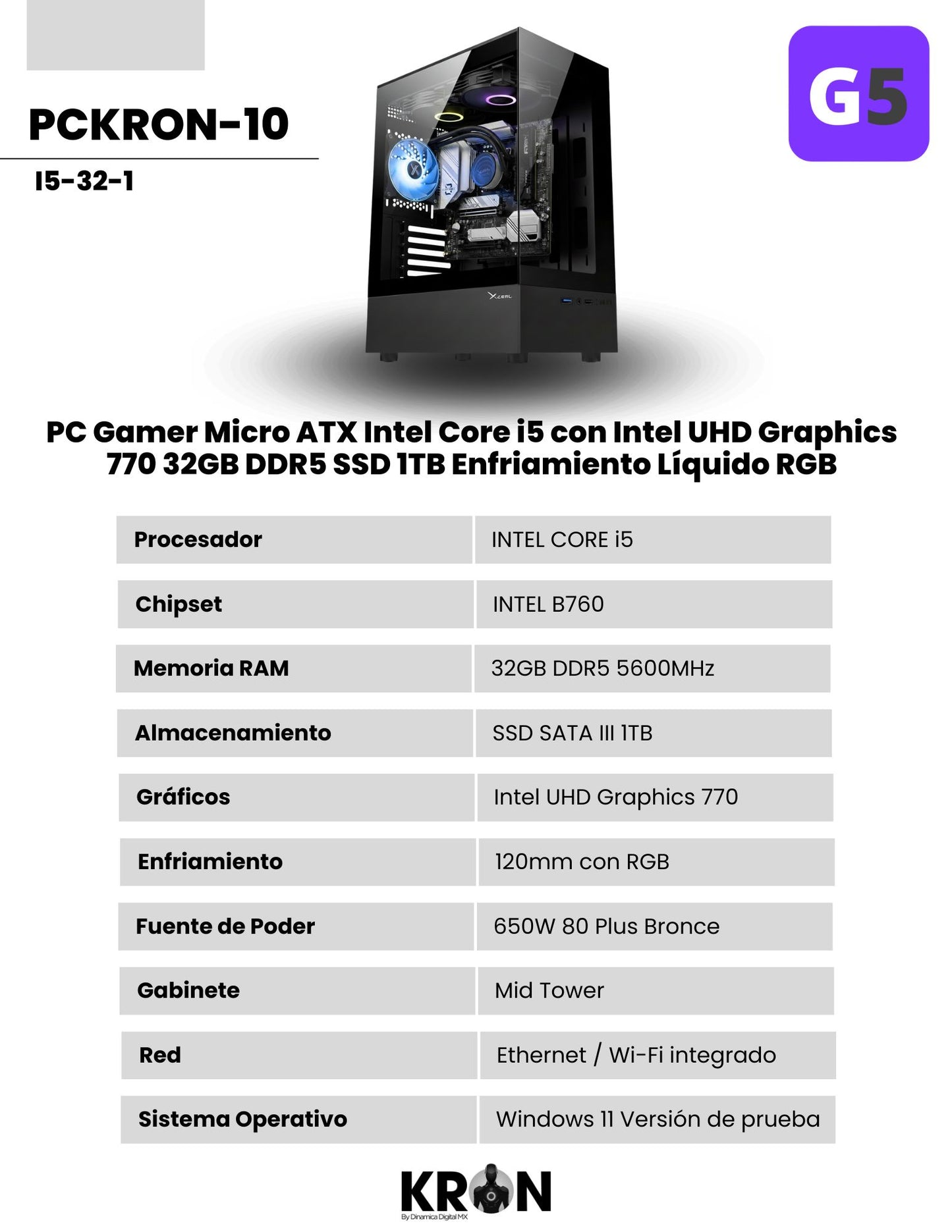 PC KRON PCKRON-10 Micro ATX Intel Core i5 con Intel UHD Graphics 770 Memoria RAM y SSD Configurable Enfriamiento Líquido ARGB Windows 11 Prueba