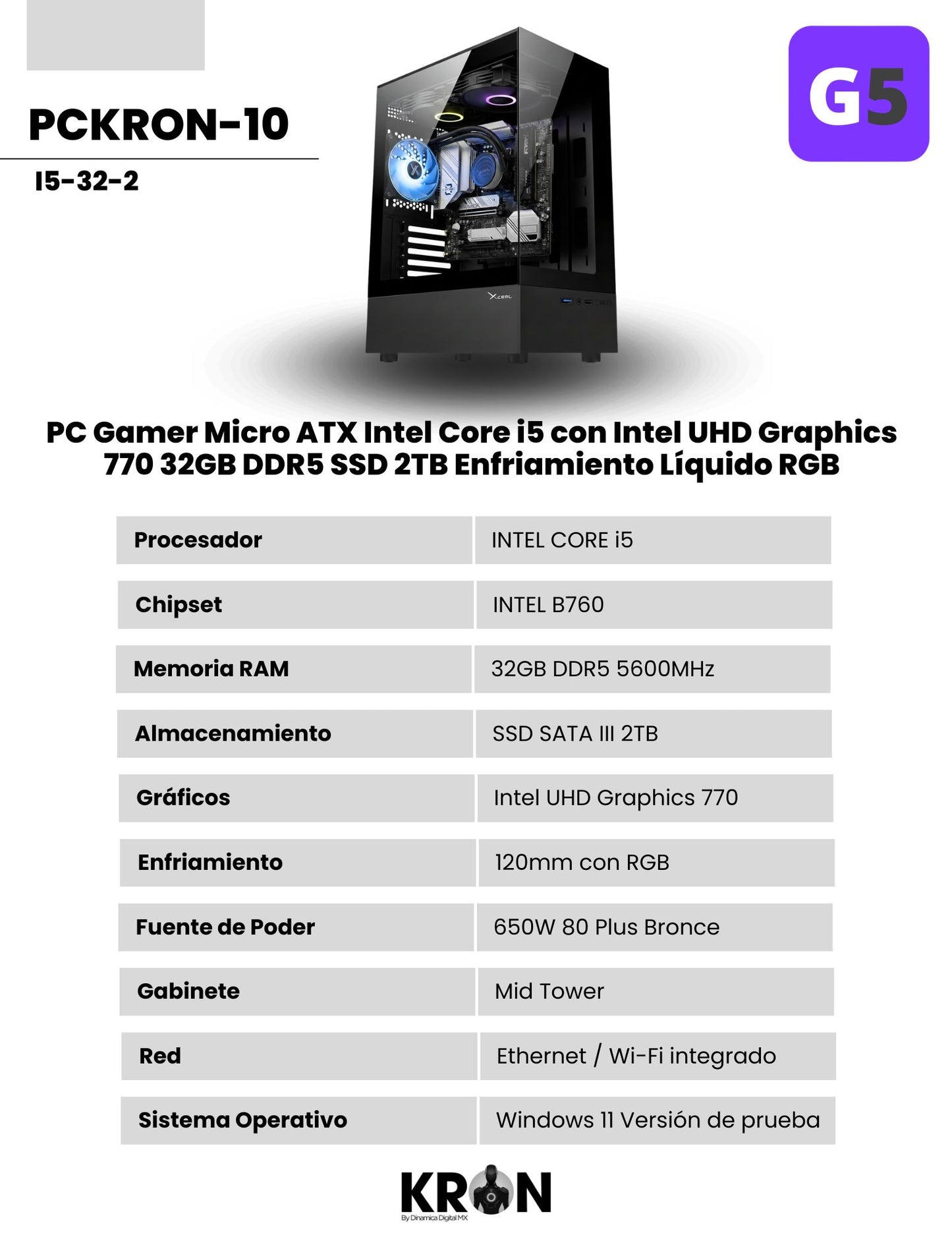 PC KRON PCKRON-10 Micro ATX Intel Core i5 con Intel UHD Graphics 770 Memoria RAM y SSD Configurable Enfriamiento Líquido ARGB Windows 11 Prueba