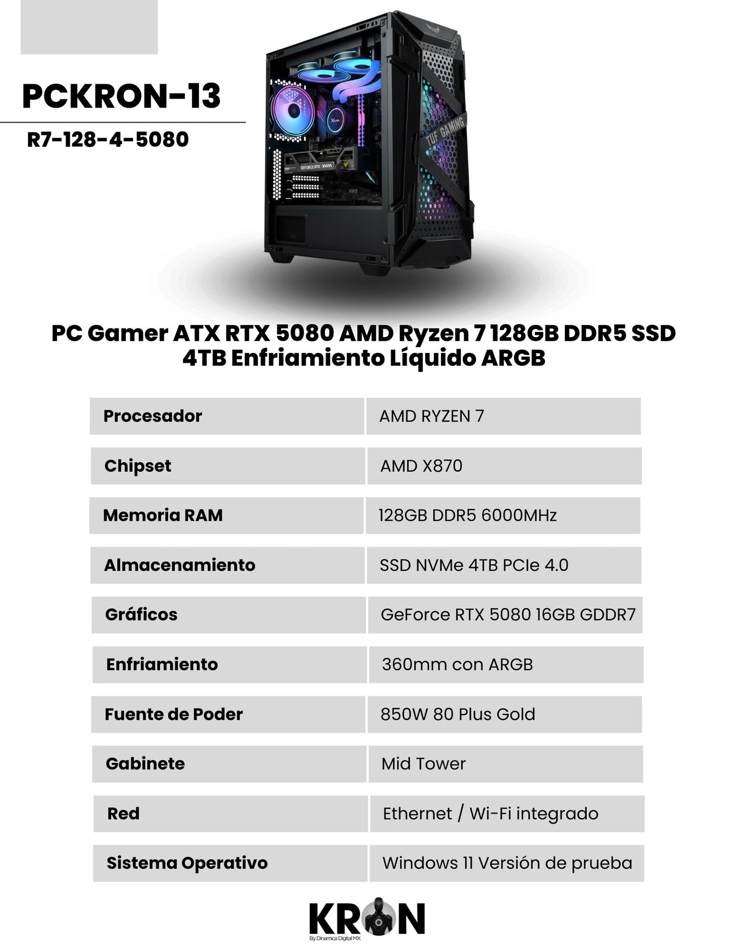 PC Gamer KRON PCKRON-13 ATX RTX 5080 AMD Ryzen 7 Memoria RAM y SSD Configurable Enfriamiento Líquido ARGB Windows 11 Prueba