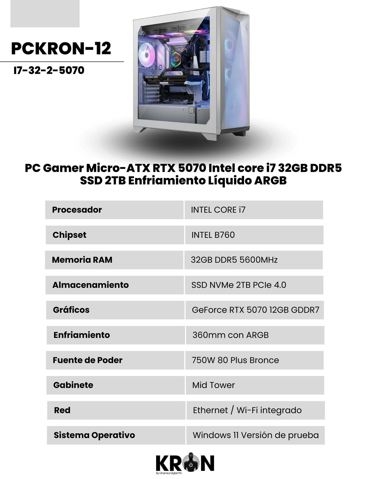 PC Gamer KRON PCKRON-12 Micro-ATX RTX 5070 Intel core i7 Memoria RAM y SSD Configurable Enfriamiento Líquido ARGB Windows 11 Prueba