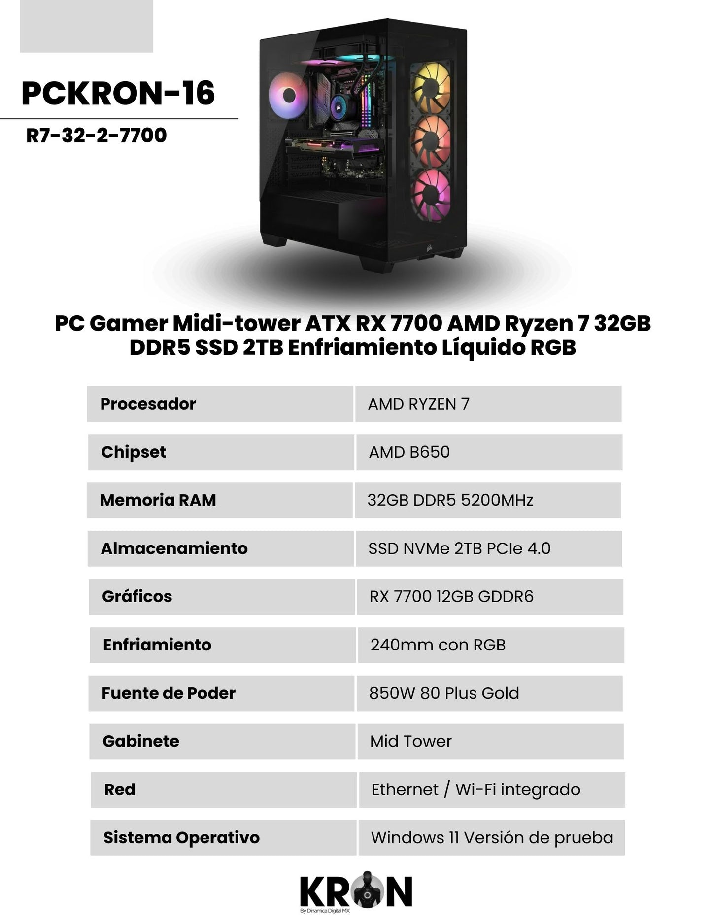 PC Gamer KRON PCKRON-16 Midi-tower ATX RX 7700 AMD Ryzen 7 Memoria RAM y SSD Configurable Enfriamiento Líquido RGB Windows 11 Prueba