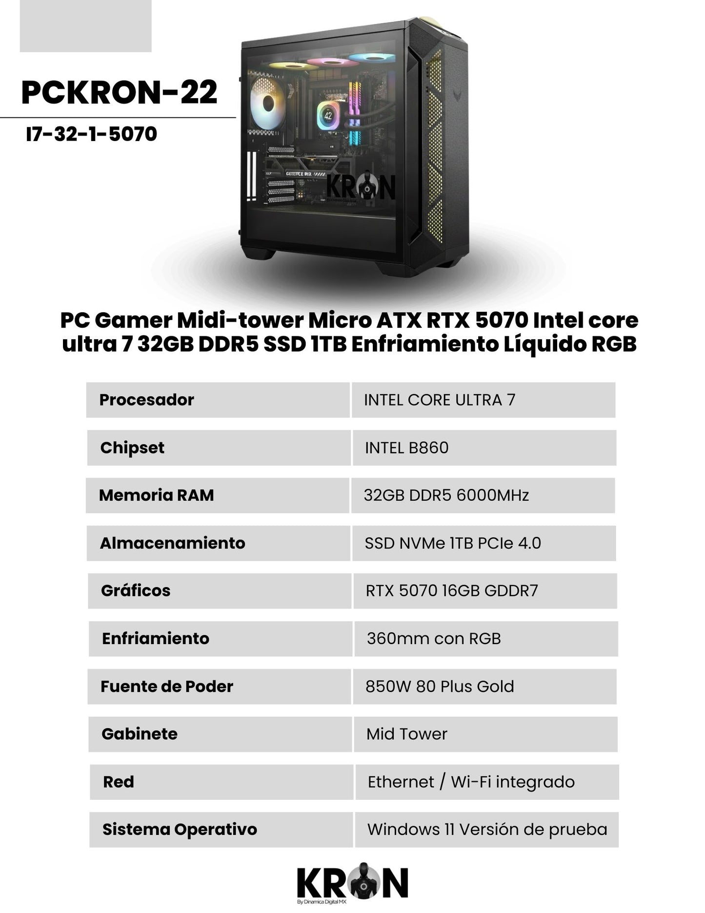 PC Gamer KRON PCKRON-22 Midi-tower Micro ATX RTX 5070 Intel core ultra 7 Memoria RAM y SSD Configurable Enfriamiento Líquido RGB Windows 11 Prueba