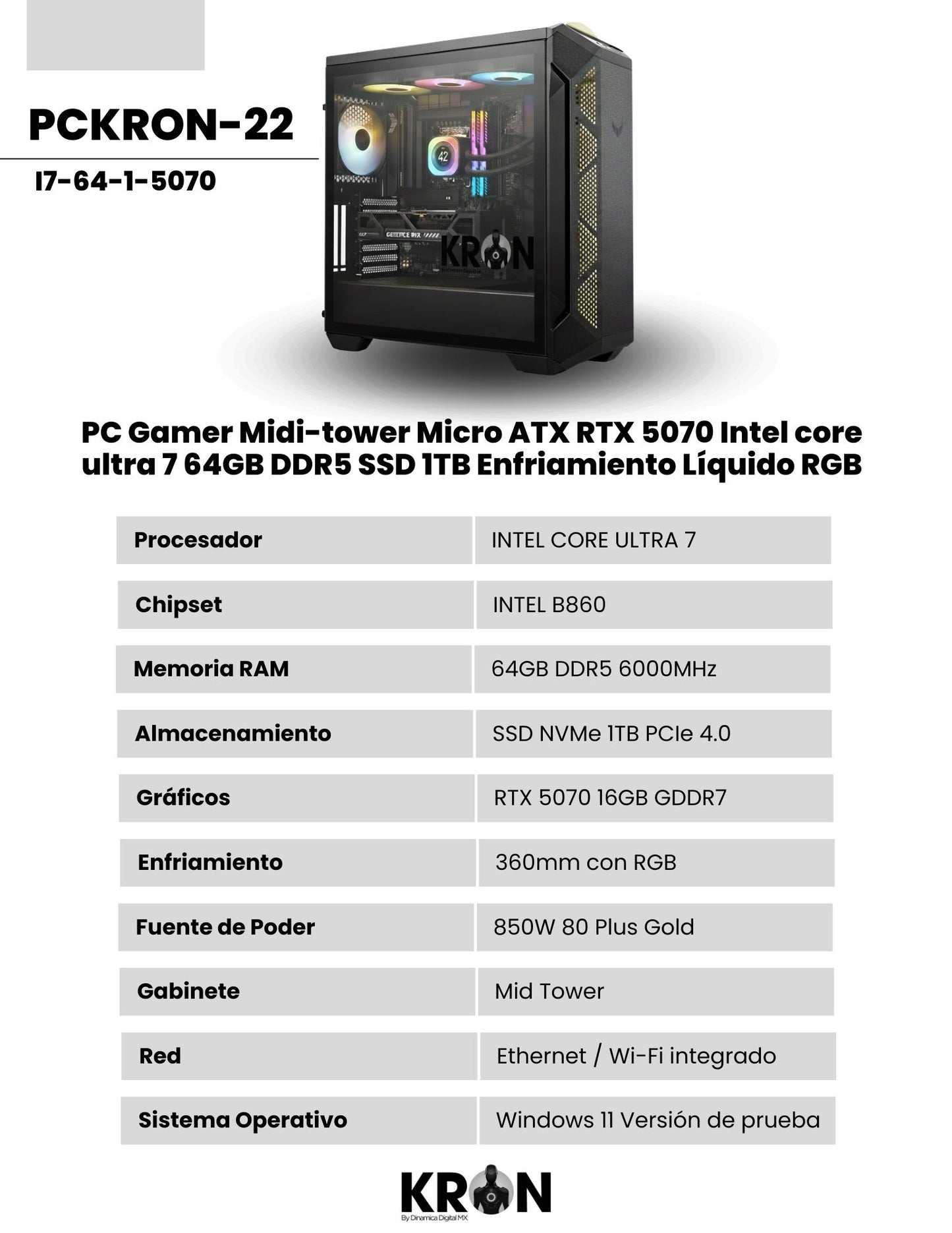 PC Gamer KRON PCKRON-22 Midi-tower Micro ATX RTX 5070 Intel core ultra 7 Memoria RAM y SSD Configurable Enfriamiento Líquido RGB Windows 11 Prueba
