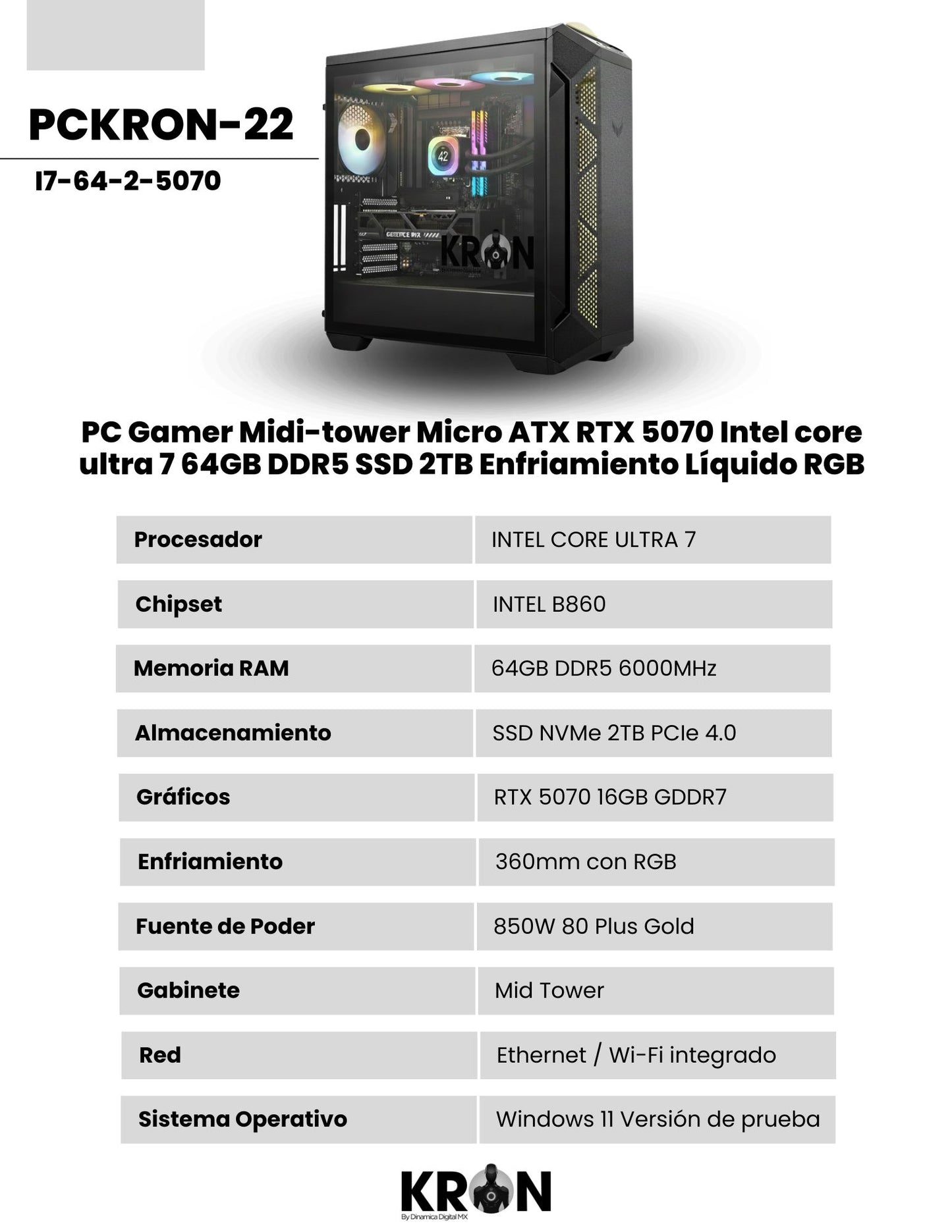 PC Gamer KRON PCKRON-22 Midi-tower Micro ATX RTX 5070 Intel core ultra 7 Memoria RAM y SSD Configurable Enfriamiento Líquido RGB Windows 11 Prueba